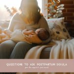 Questions to Ask Postpartum Doula: Get the Support You Need