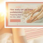 How Early Can You Make Padsicles? Preparing Ahead of Time Safely