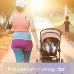 Postpartum Running Plan: Safely Rebuild Strength After Baby 11 Postpartum Running Plan: Safely Rebuild Strength After Baby